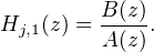 Hj,1(z) = B(z).
         A(z)
