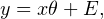 y = xθ + E,
