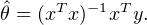      T  -1 T
^θ = (x x) x y.
