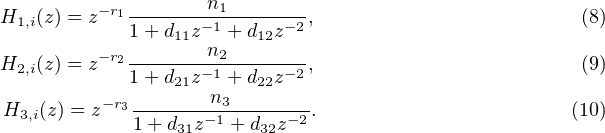 H  (z) = z-r1------n1--------,                         (8)
 1,i         1+ d11z-1 + d12z-2
H  (z) = z-r2------n2--------,                         (9)
 2,i         1+ d21z-1 + d22z-2
H3,i(z) = z- r3-------n3-------.                        (10)
            1 + d31z-1 + d32z-2
