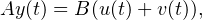 Ay(t) = B (u (t)+ v(t)),
