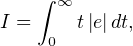     ∫ ∞
I =     t|e|dt,
     0

