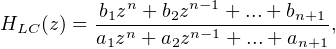         b1zn +-b2zn-1 +-...+-bn+1
HLC (z) = a1zn + a2zn-1 + ...+ an+1,
