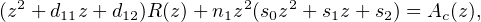 (z2 + d11z +d12)R(z)+ n1z2(s0z2 + s1z + s2) = Ac(z),
