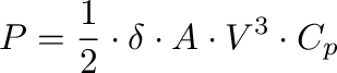 $\displaystyle P = \frac{1}{2}
                \cdot \delta \cdot A \cdot V^3 \cdot C_p$