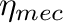 $\eta_{mec}$