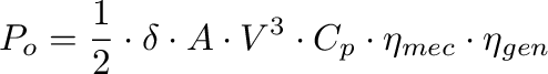 $\displaystyle P_{o} = \frac{1}{2}
                \cdot \delta \cdot A \cdot V^3 \cdot C_p \cdot
                \eta_{mec} \cdot \eta_{gen}$