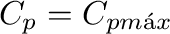 $C_p=C_{pmáx}$
