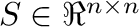 $\m{S} \in \Re^{n \times n}$