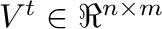 $\m{V}^{t} \in \Re^{n \times
          m}$