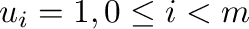 $u_{i} = 1, 0 \leq i < m$