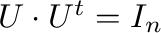 $\m{U} \cdot \m{U}^{t} =
        \m{I}_{n}$