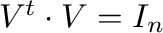 $\m{V}^{t} \cdot \m{V} =
        \m{I}_{n}$