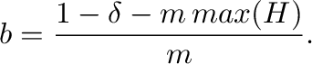 $\displaystyle b = \frac{1 -
\delta - m \, max(\m{H})}{m}.$