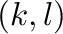 $(k, l)$