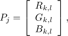 $\displaystyle \m{P}_{j} = \left[
                  \begin{array}{c} R_{k, l} \\ G_{k, l} \\ B_{k, l}
                  \end{array} \right],$