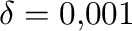 $\delta = 0.001$