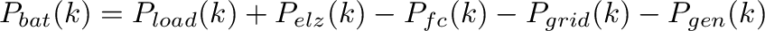 \begin{displaymath}\begin{split}
P_{bat}(k)=P_{load}(k)+P_{elz}(k)-P_{fc}(k)-P_{grid}(k)-P_{gen}(k)
                  \end{split}\end{displaymath}