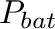 $P_{bat}$