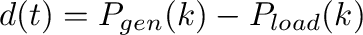 $d(t)=P_{gen}(k)-P_{load}(k)$