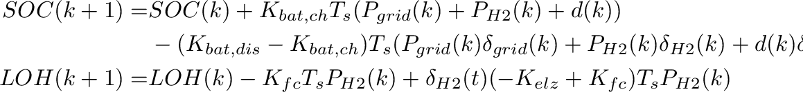 \begin{displaymath}\begin{split}
                  SOC(k+1)=&SOC(k)+K_{bat,ch}T_s(P_{grid}(k)+P_{H...
                  ...k)+\delta_{H2}(t)(-K _{elz}+K _{fc})T_sP_{H2}(k)\\
                  \end{split}\end{displaymath}