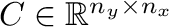 $C \in \mathbb{R}^{n_y \times
          n_x}$