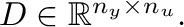 $D \in \mathbb{R}^{n_y \times
          n_u}. $