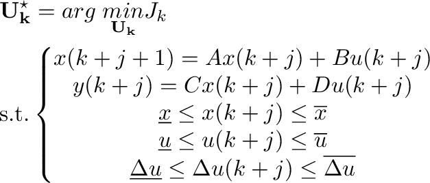 \begin{displaymath}\begin{split}
                  &\mathbf{U_k^\star} = arg\;\underset{\mathbf{\m...
                  ...+j)\leq \overline{\Delta u}\\
                  \end{matrix}\right.
                  \end {split}\end{displaymath}