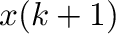 $x(k+1)$