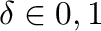 $\delta \in {0,1}$