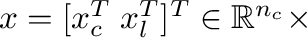 $x=[x_c^T\;x_l^T]^T \in
          \mathbb{R}^{n_c} \times$