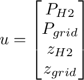 \begin{displaymath}\begin{split}
                  u=\begin{bmatrix}
                  P_{H2} \\
                  P_{grid}\\
                  z_{H2}\\
                  z_{grid}
                  \end{bmatrix}\end{split}\end{displaymath}