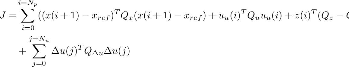 \begin{displaymath}\begin{split}
                  J=&\sum_{i=0}^{i=N_p}((x(i+1)-x_{ref})^TQ_x(x(i...
                  ...m_{j=0}^{j=N_u}\Delta u(j)^TQ_{\Delta u}\Delta u(j)
                  \end{split}\end{displaymath}