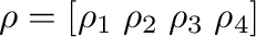 $\rho=[\rho_1\;\rho_2\;\rho_3\;\rho_4]$