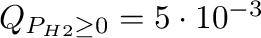 $Q_{P_{H2}\geq0}=5\cdot10^{-3}$