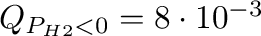 $Q_{P_{H2}<0}=8\cdot10^{-3}$