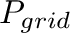 $P_{grid}$